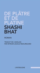 Shashi Bhat et Myriam Legault-Beauregard - De plâtre et de platine.