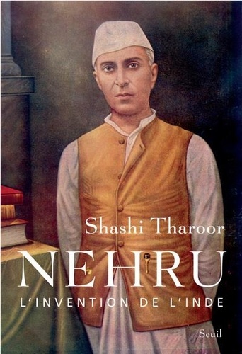 Shashi Tharoor - Nehru - L'invention de l'Inde.