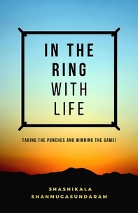  Shashikala Shanmugasundaram - In the Ring with Life: Taking the Punches and Winning the Game!.