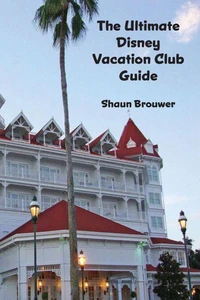 The Ultimate Disney  Vacation Club Guide