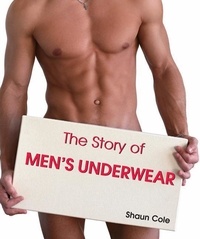 Shaun Cole - The Story of Men's Underwear.