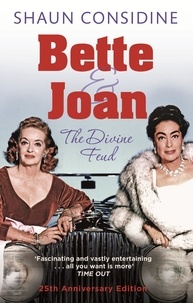 Shaun Considine - Bette And Joan: THE DIVINE FEUD.
