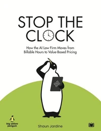 Stop The Clock: How The AI Law Firm Moves From Billable Hours to Value-Based Pricing