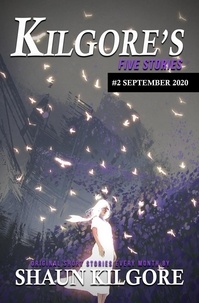  Shaun Kilgore - Kilgore's Five Stories #2: September 2020 - Kilgore's Five Stories, #2.