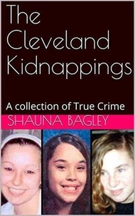 Shauna Bagley - The Cleveland Kidnappings.