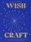 WishCraft. Le guide complet pour pratiquer la magie des souhaits