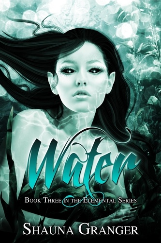  Shauna Granger - Water - The Elemental Series, #3.