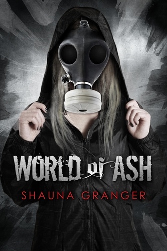  Shauna Granger - World of Ash - Ash and Ruin Trilogy, #1.