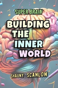 Super Brain Building The Inner World