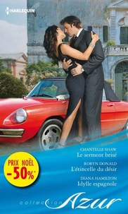 Le serment brisé - L'étincelle du désir - Idylle espagnole