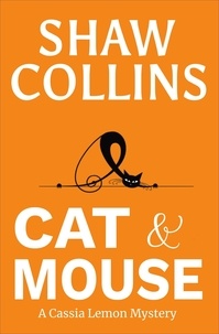  Shaw Collins - Cat and Mouse - Cassia Lemon Mysteries, #3.