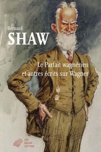 Le parfait wagnérien et autres écrits sur Wagner