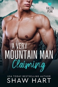  Shaw Hart - A Very Mountain Man Claiming - Fallen Peak: Military Heroes, #2.