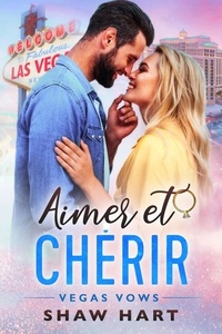  Shaw Hart - Aimer &amp; Chérir - Vegas Vows, #2.