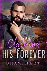  Shaw Hart - Claiming His Forever - Folklore, #3.