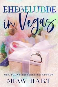  Shaw Hart - Ehegelübde in Vegas - Vegas Vows, #3.