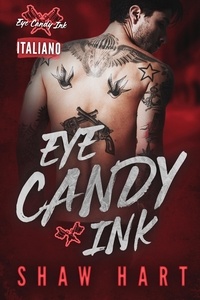  Shaw Hart - Eye Candy Ink: La Serie Completa - Eye Candy Ink, #6.