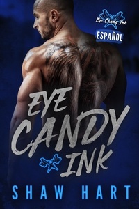 Shaw Hart - Eye Candy Ink: Second Generation: La Serie Completa - Eye Candy Ink: Second Generation, #7.