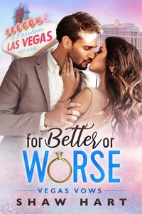  Shaw Hart - For Better or Worse - Vegas Vows, #1.