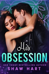  Shaw Hart - His Obsession - Obsessed, #2.