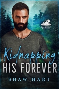  Shaw Hart - Kidnapping His Forever - Folklore, #1.