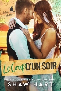 Livres à télécharger sur ipad 3 Le Coup D’Un Soir - Lilac Harbor, #1 par Shaw Hart ePub CHM (Litterature Francaise)