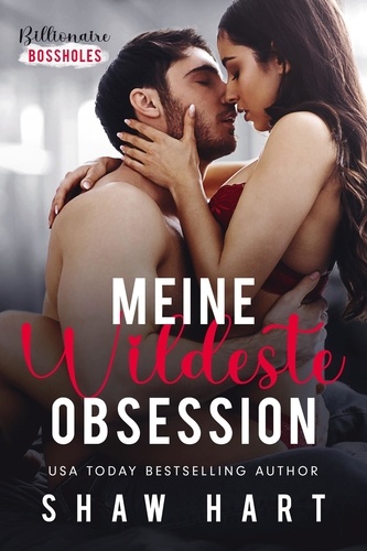  Shaw Hart - Meine wildeste Obsession - Billionaire Bossholes, #3.