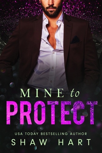  Shaw Hart - Mine to Protect - Mine to, #2.