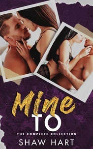 Mine to: The Complete Series