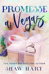  Shaw Hart - Promesse a Vegas - Vegas Vows, #3.