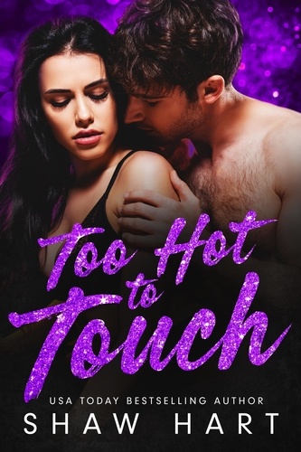  Shaw Hart - Too Hot To Touch: Die komplette Serie - Too Hot, #4.
