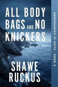 All Body Bags and No Knickers