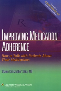 Shawn-Christopher Shea - Improving Medication Adherence - How to Talk with Patients About Their Medications.