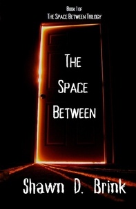  Shawn D. Brink - The Space Between - The Space Between, #1.