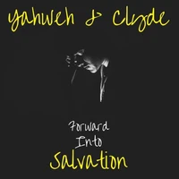 Yahweh &amp; Clyde: Forward Into Salvation