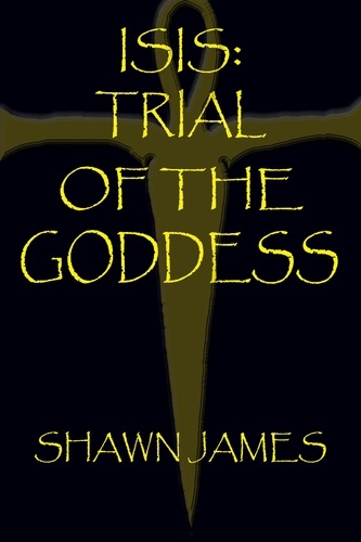  Shawn James - Isis: Trial of the Goddess - Isis, #1.