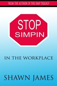  Shawn James - Stop Simpin In the Workplace.