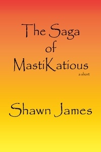  Shawn James - The Saga of MastiKatious.