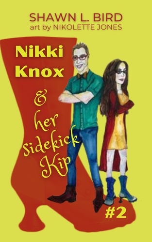  Shawn L. Bird - Nikki Knox &amp; Her Sidekick Kip - Nikki Knox, #2.