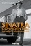 Sinatra Confidential. Showbiz, casinos & mafia, le rat pack à Las Vegas