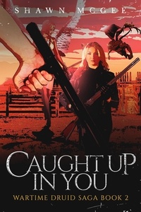  Shawn McGee - Caught up in You - Wartime Druid Saga, #2.