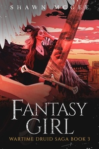 Shawn McGee - Fantasy Girl - Wartime Druid Saga, #3.