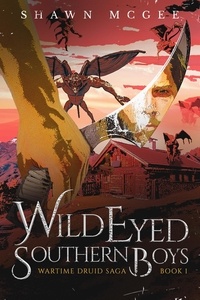  Shawn McGee - Wild Eyed Southern Boys - Wartime Druid Saga, #1.