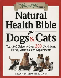 Natural Health Bible for Dogs &amp; Cats