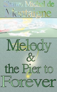  Shawn Michel de Montaigne - Melody and the Pier to Forever - Melody and the Pier to Forever, #1.