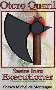  Shawn Michel de Montaigne - Otoro Queril: Saeire Insu Executioner - Melody and the Pier to Forever, #4.
