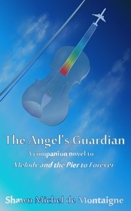  Shawn Michel de Montaigne - The Angel's Guardian - Melody and the Pier to Forever, #5.