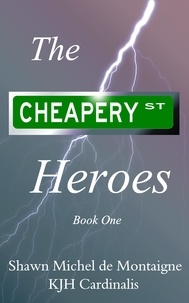  Shawn Michel de Montaigne et  KJH Cardinalis - The Cheapery St. Heroes - The Cheapery St. Heroes, #1.