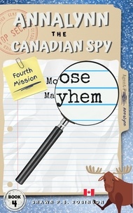  Shawn P. B. Robinson - Annalynn the Canadian Spy: Moose Mayhem - AtCS, #4.