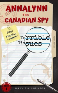 Annalynn the Canadian Spy: Terrible Tissues